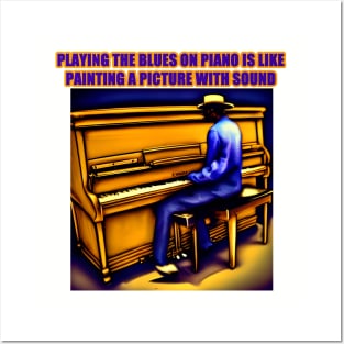 Playing the blues on piano is like painting a picture with sound Posters and Art